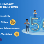 5G Will Impact Our Daily Lives